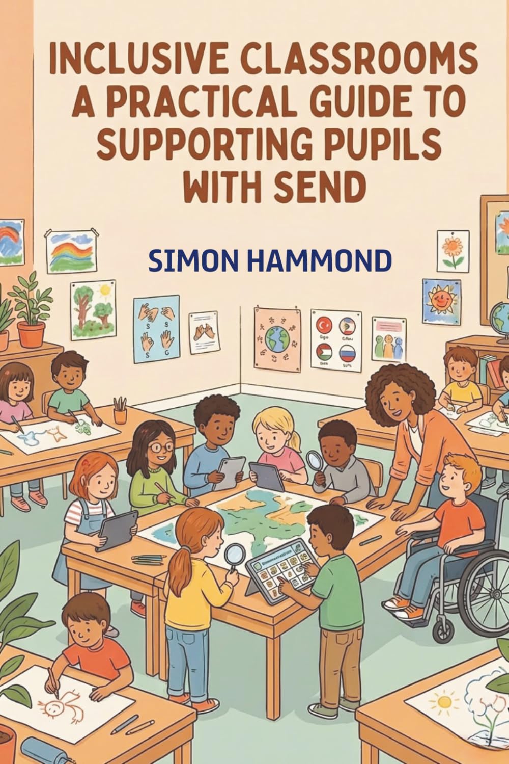 Inclusive Classrooms: A Practical Guide to Supporting Pupils with SEND