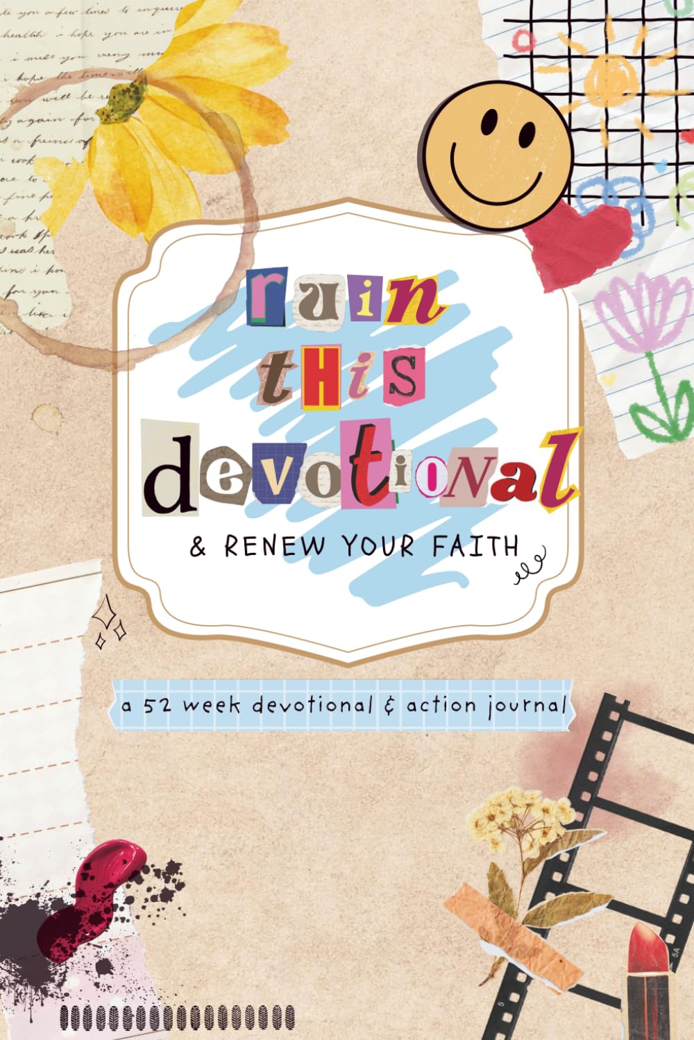 Ruin This Devotional & Renew Your Faith: A 52 Week Devotional & Action Journal