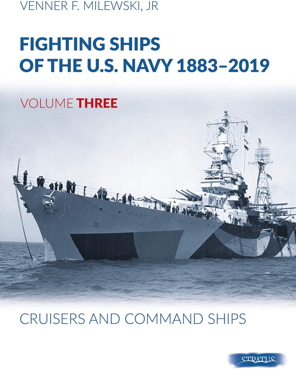 Fighting Ships of the U.S. Navy 1883-2019: Volume 3 - Cruisers and Command Ships