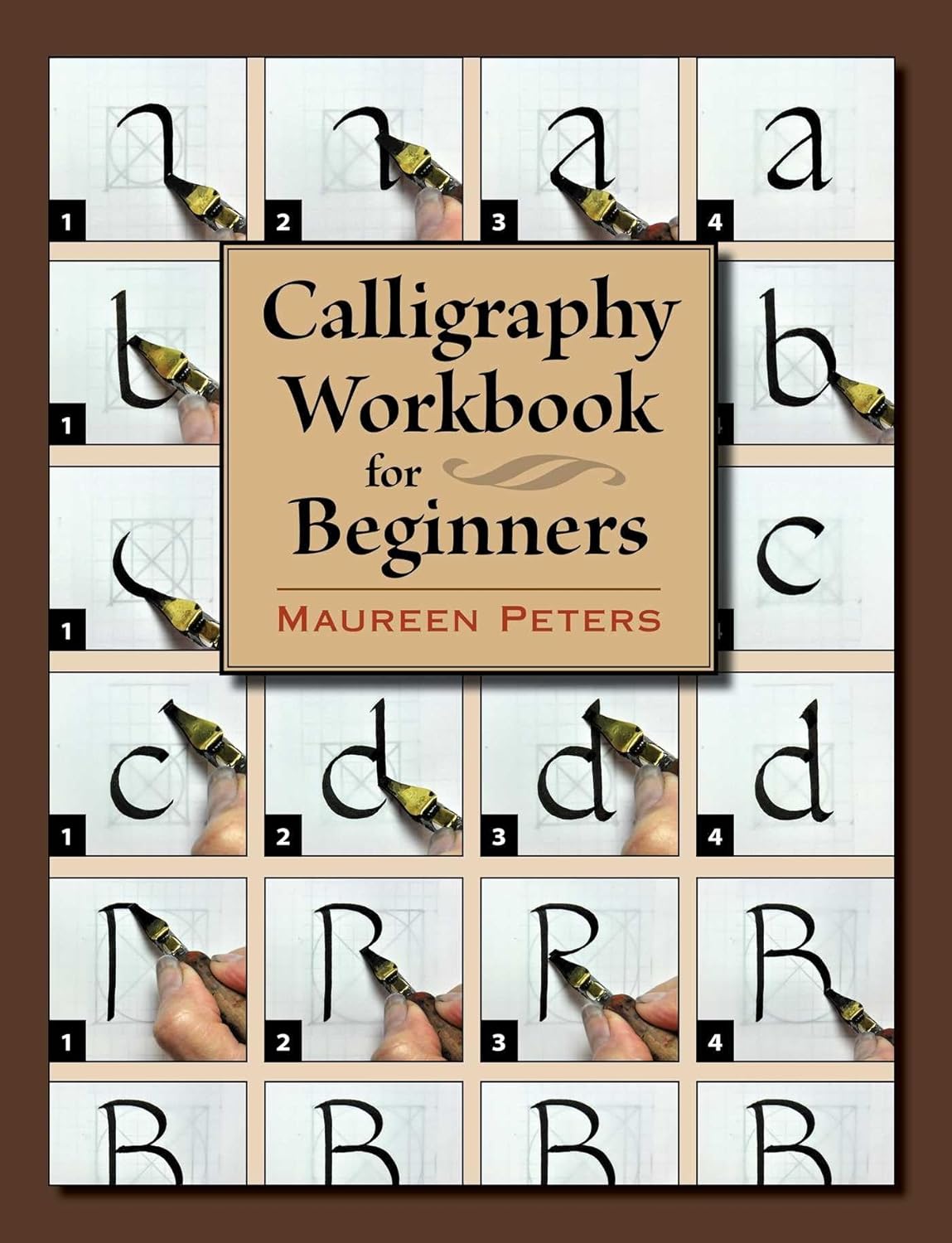 Calligraphy Workbook for Beginners by Maureen Peters: Master Italic, Uncial, Gothic & More with Step-by-Step Photos