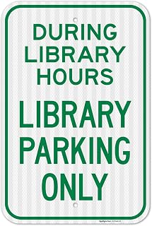 During Library Hours Library Parking Only Sign, 12x18 Inches, 3M EGP Reflective .063 Aluminum, Fade Resistant, Made in USA