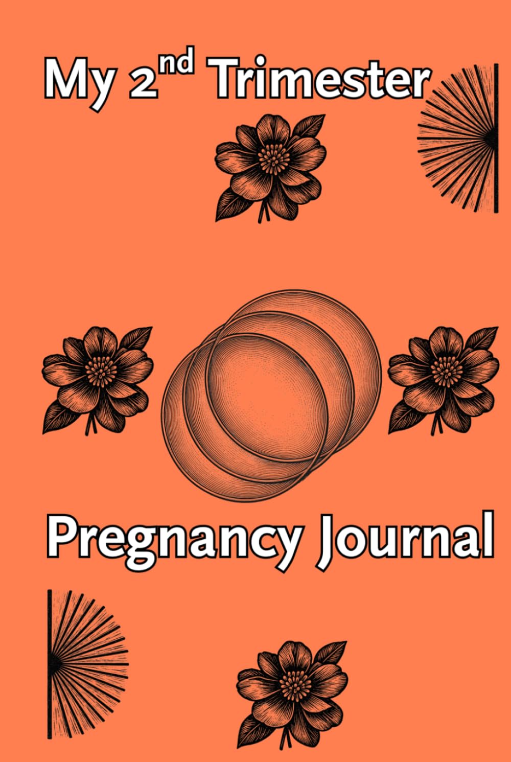 My 2nd Trimester Pregnancy Journal: Elegantly crafted for you to document this 2nd Phase of your Pregnancy Journey