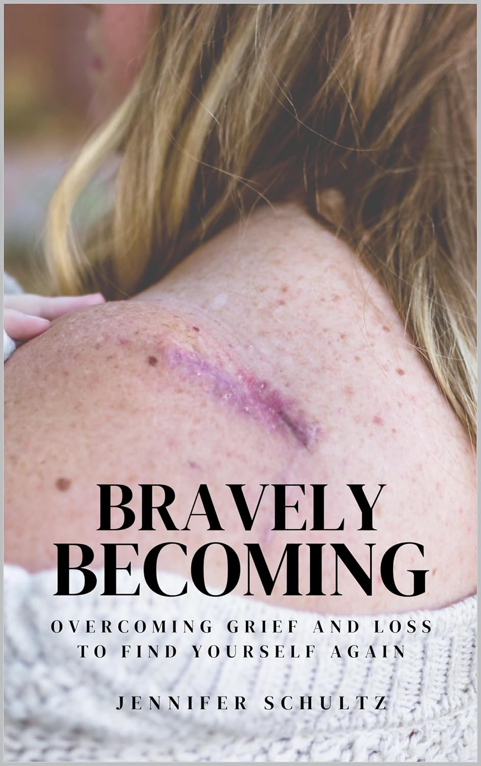 Bravely Becoming: Overcoming Grief and Loss to Find Yourself Again