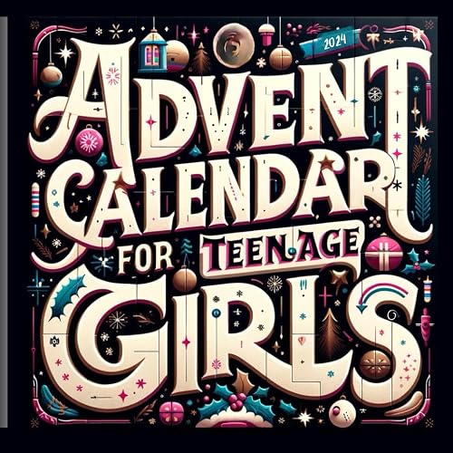 Advent Calendar for Teenage Girls: Activity Book and Stocking Stuffers for Teenager Girls: 24 Days to Discover Your Joy, Spark Creativity, and Embrace Positivity