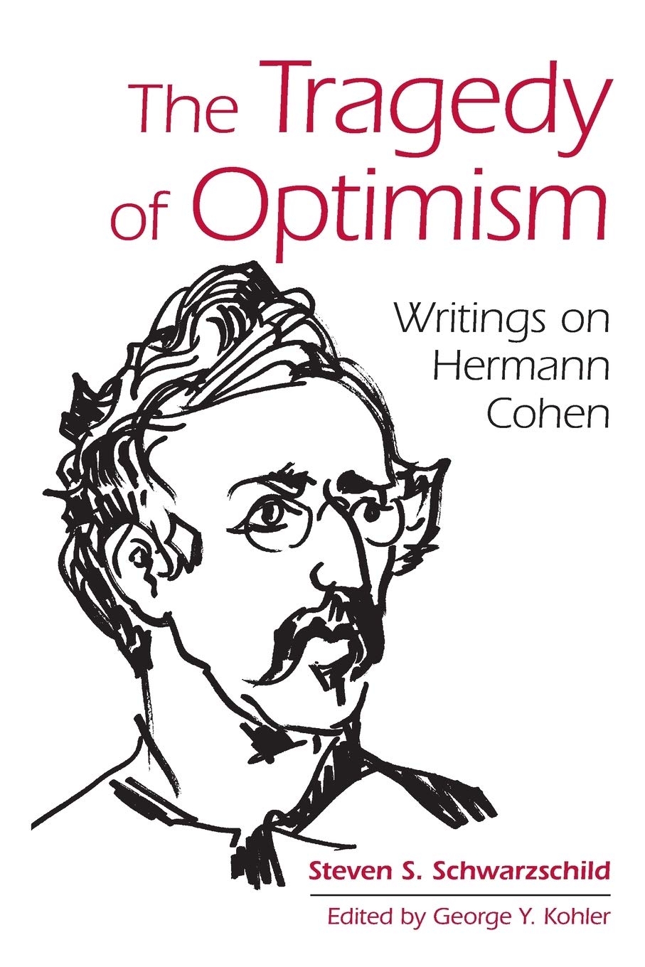 The Tragedy of Optimism: Writings on Hermann Cohen (SUNY series in Contemporary Jewish Thought)