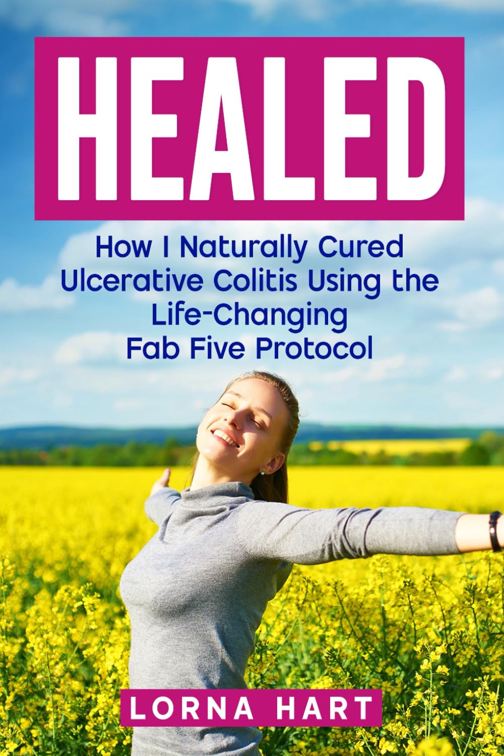 HEALED: How I Naturally Cured Ulcerative Colitis Using the Life-Changing Fab Five Protocol
