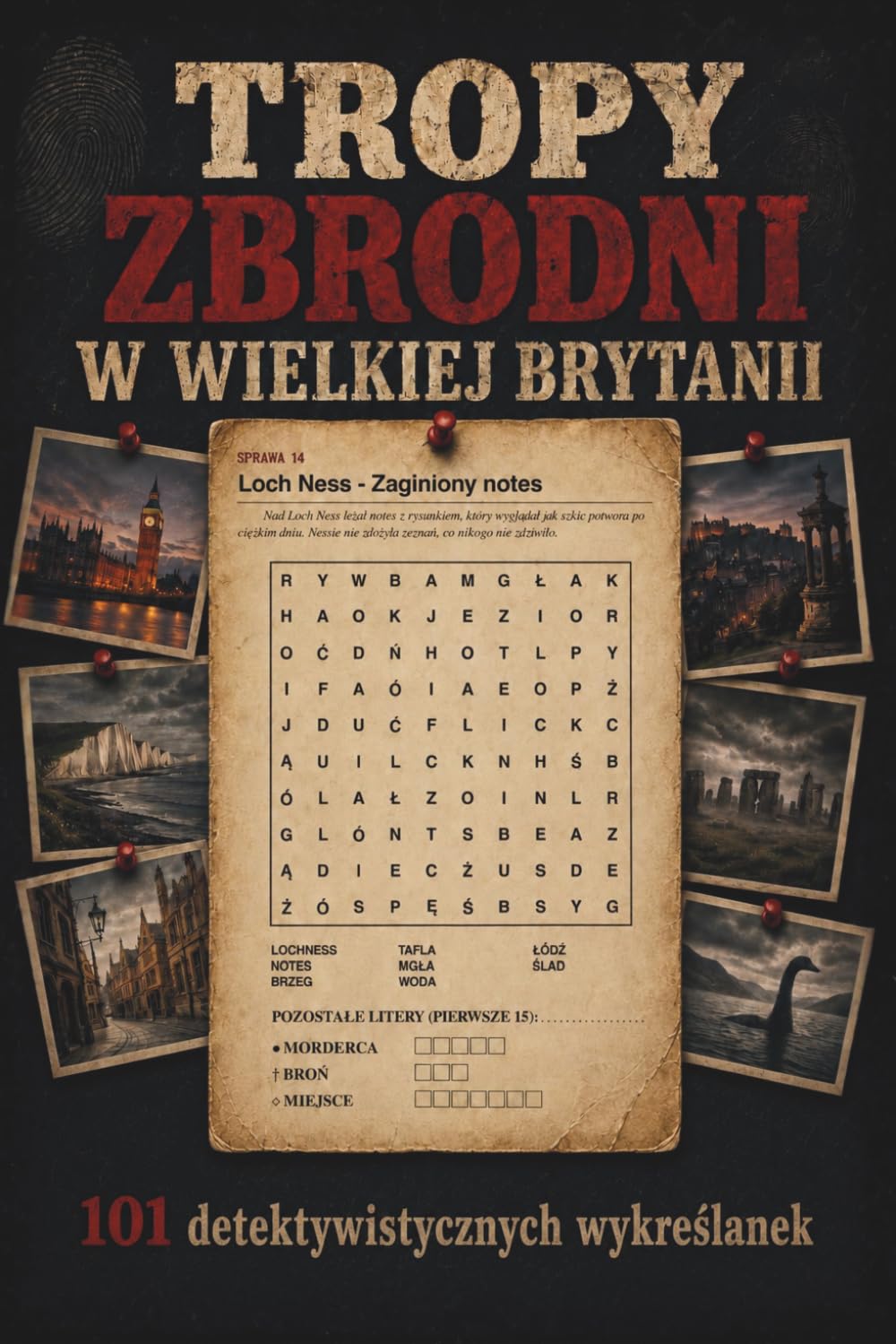 Tropy Zbrodni w Wielkiej Brytanii: 101 detektywistycznych wykreślanek
