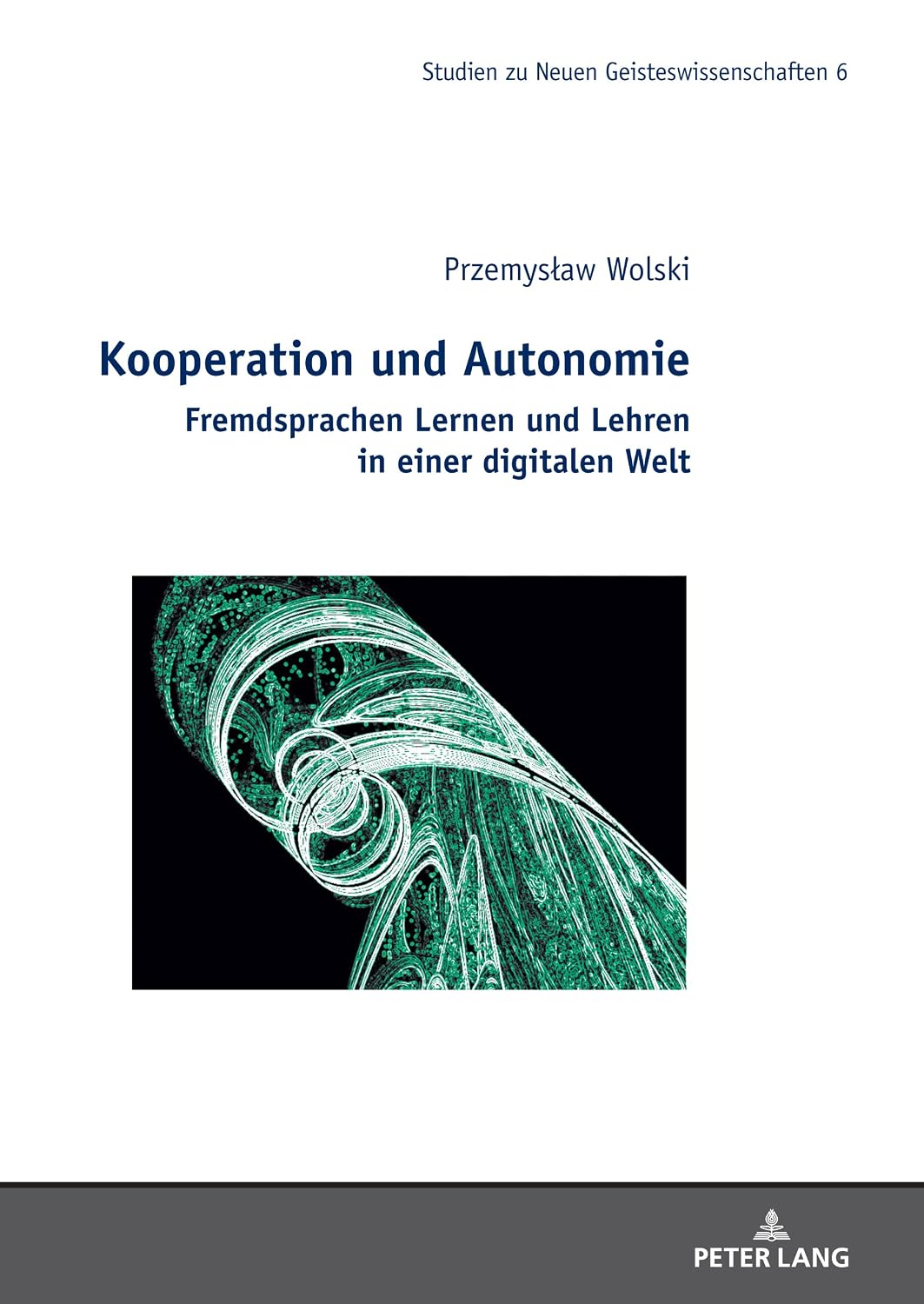 Kooperation und Autonomie: Fremdsprachen Lernen und Lehren in einer digitalen Welt (German Edition)