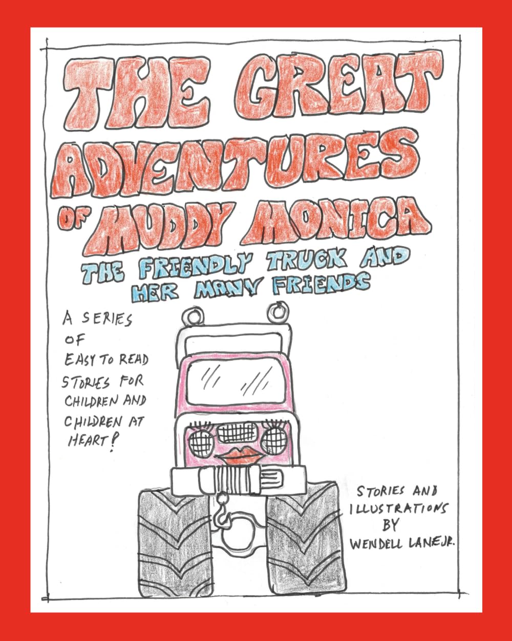 The Great Adventures of Muddy Monica: The Friendly Truck and Her Many Friends