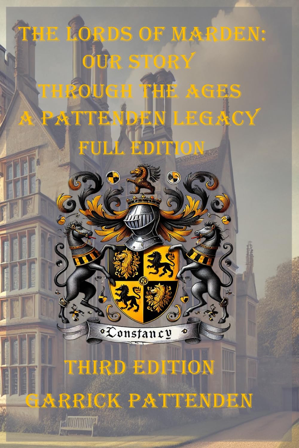 The Lords of Marden: Our Story Through the Ages: A Pattenden Legacy, Full Edition (Third Edition)