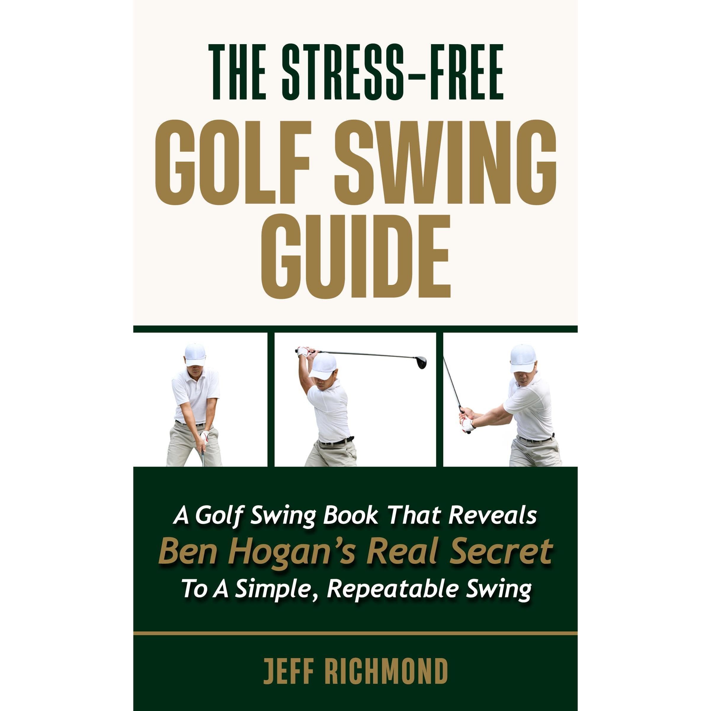 The Stress-Free Golf Swing Guide