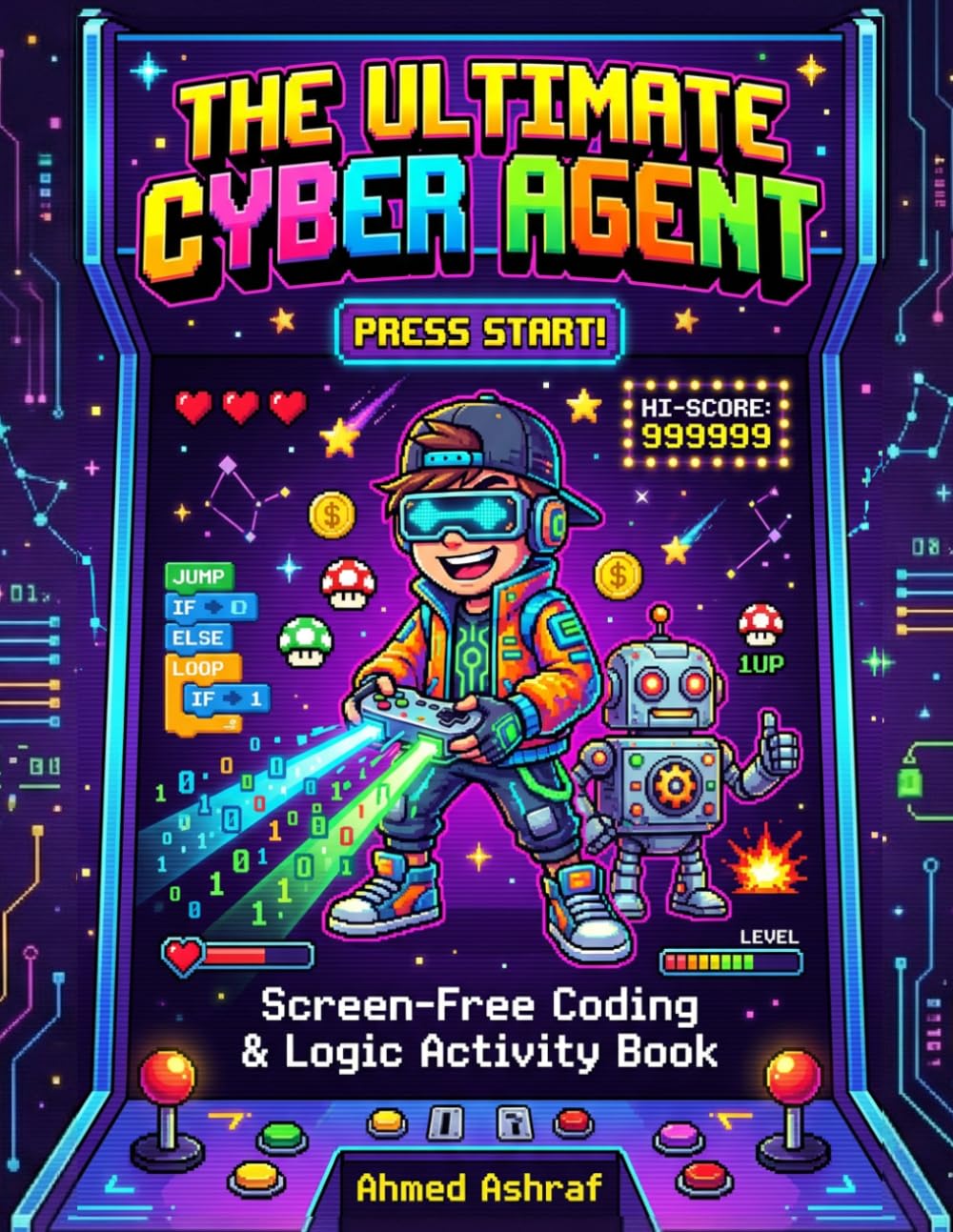 THE ULTIMATE CYBER AGENT: Screen-Free Coding & Logic Puzzles for Kids Ages 8-12: 70 Brain-Teasing Activities to Learn Algorithms, Loops, and Debugging Offline