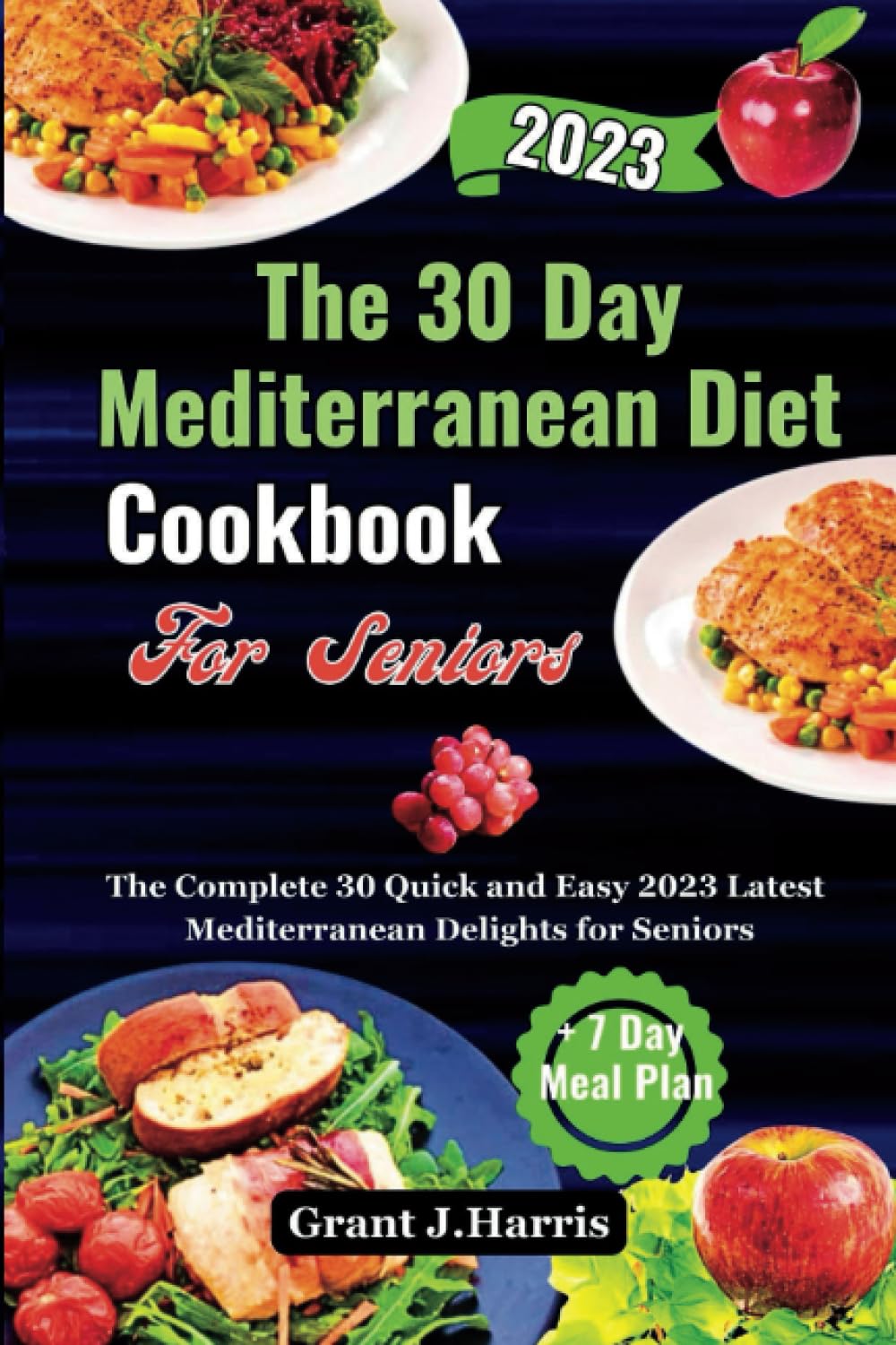 The 30 Day Mediterranean Diet cookbook For Seniors: The Complete 30 Quick and Easy 2023 Latest Mediterranean Delights for Seniors