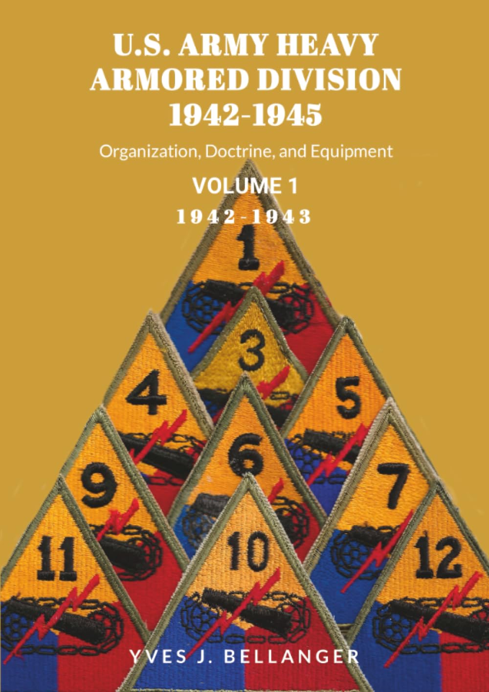 U.S. ARMY HEAVY ARMORED DIVISION, 1942-1945, VOLUME I: ORGANIZATION, DOCTRINE, EQUIPMENT