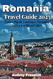 Romania Travel Guide 2025: Explore Majestic Landscapes, Fascinating History, and Vibrant Culture