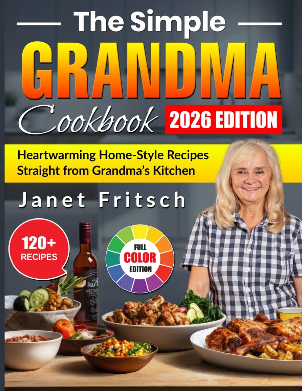 The Simple Grandma Cookbook: Heartwarming Home-Style Recipes Straight from Grandma’s Kitchen