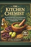 THE KITCHEN CHEMIST: The Ultimate DIY Guide to Ayurvedic Hair Recipes, Potent Infusions, and Organic Treatments for Rapid Growth