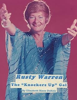 Rusty Warren: The Knockers Up Gal (Rusty Warren My Life)