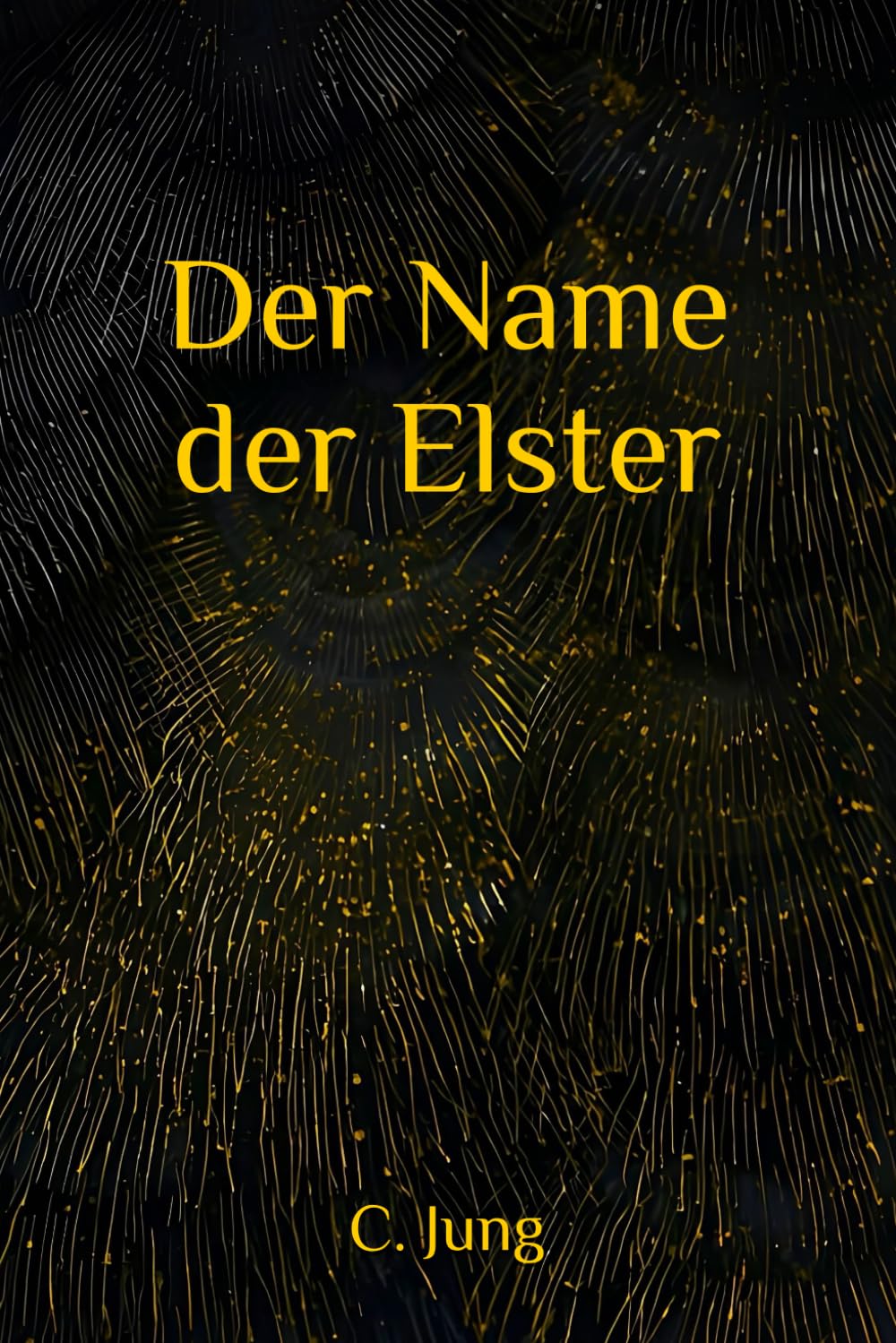 Der Name der Elster (Die Elster-Reihe)