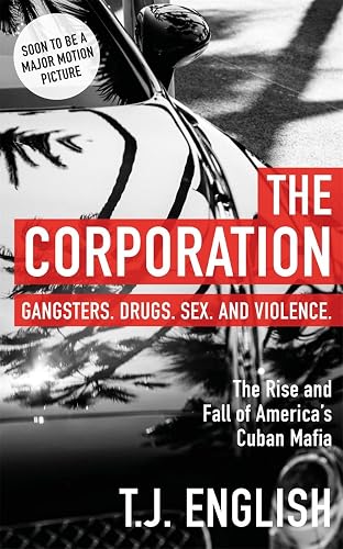 The Corporation: The Rise and Fall of America's Cuban Mafia. The Rice and Fall of America's Cuban Mafia