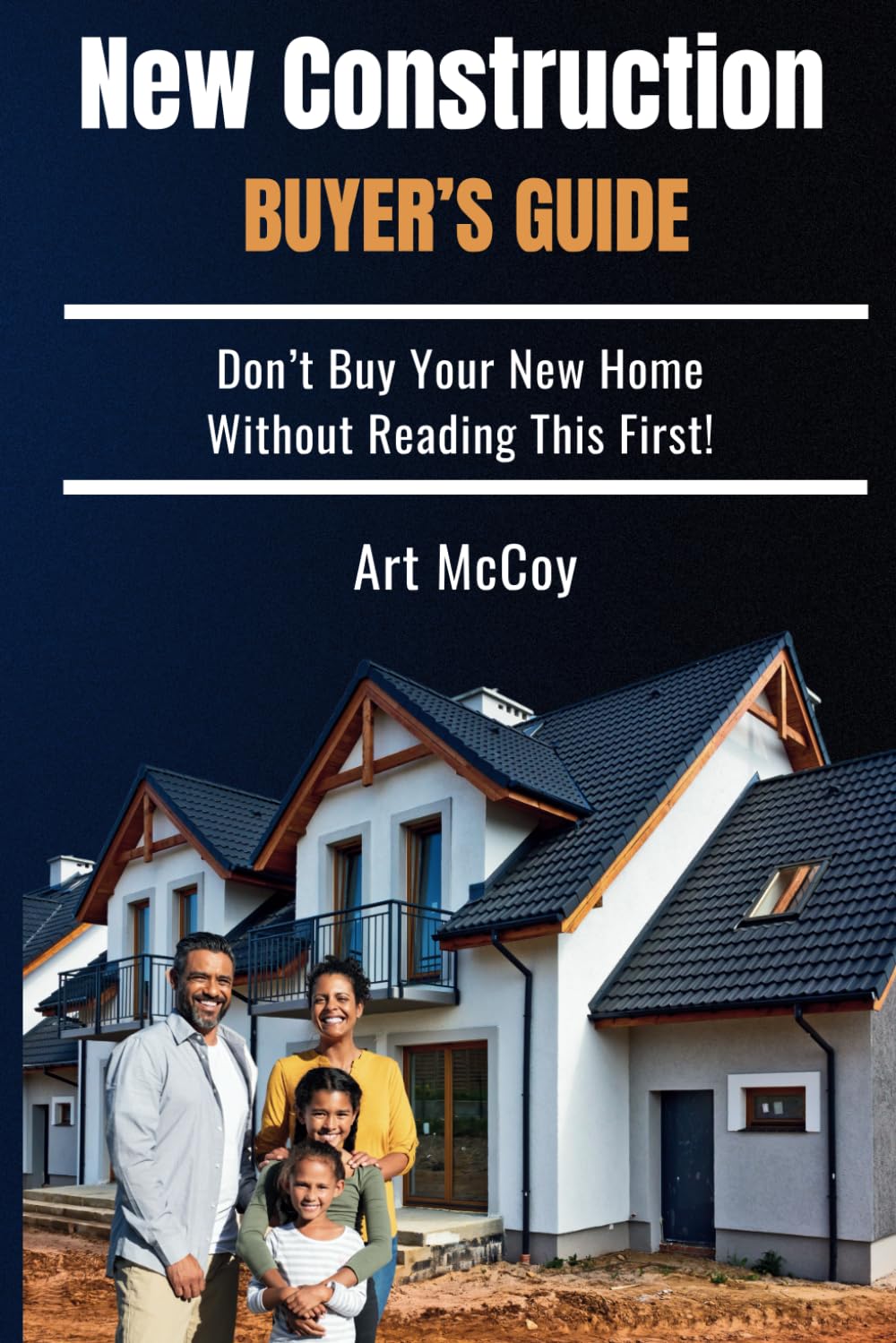 New Construction Buyer’s Guide: Don’t Buy Your New Home Without Reading This First!