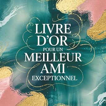 Livre d'Or pour un Meilleur Ami Exceptionnel Cadeau Personnalis  Original pour un Meilleur Ami en Or | Livre de Messages pour Anniversaire, D part, etc
