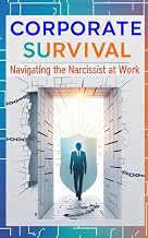 Corporate Survival- Navigating the Narcissist at Work: Escaping a Toxic Workplace, Setting Boundaries, and Maintaining Sanity,Pertfect gift