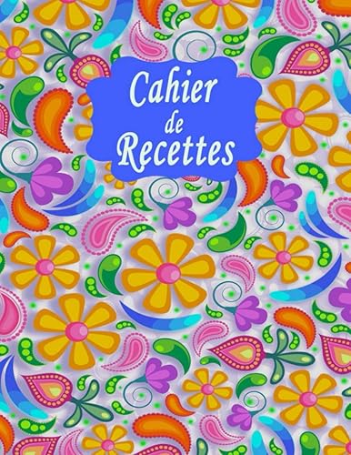 Recettes: Cahier De Recettes A Remplir, Livre Recette Cuisine A