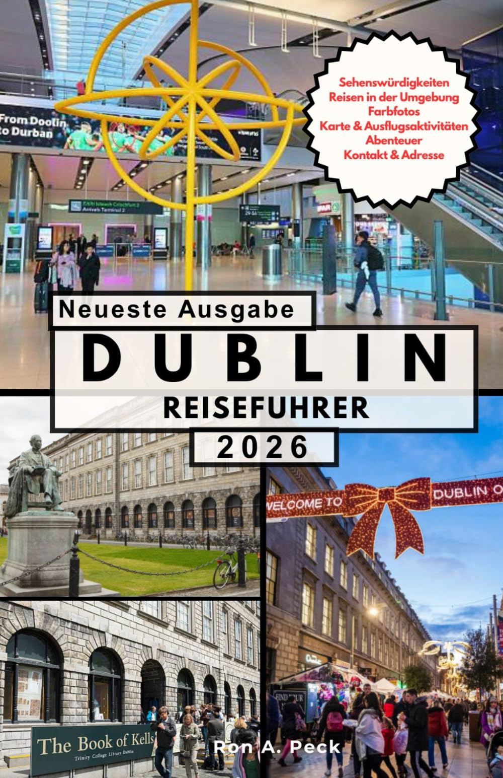 DUBLIN REISEFUHRER: Eine tiefgründige Reise durch Geschichte, Literatur, Pubkultur und den lebendigen Geist von Irlands Hauptstadt.