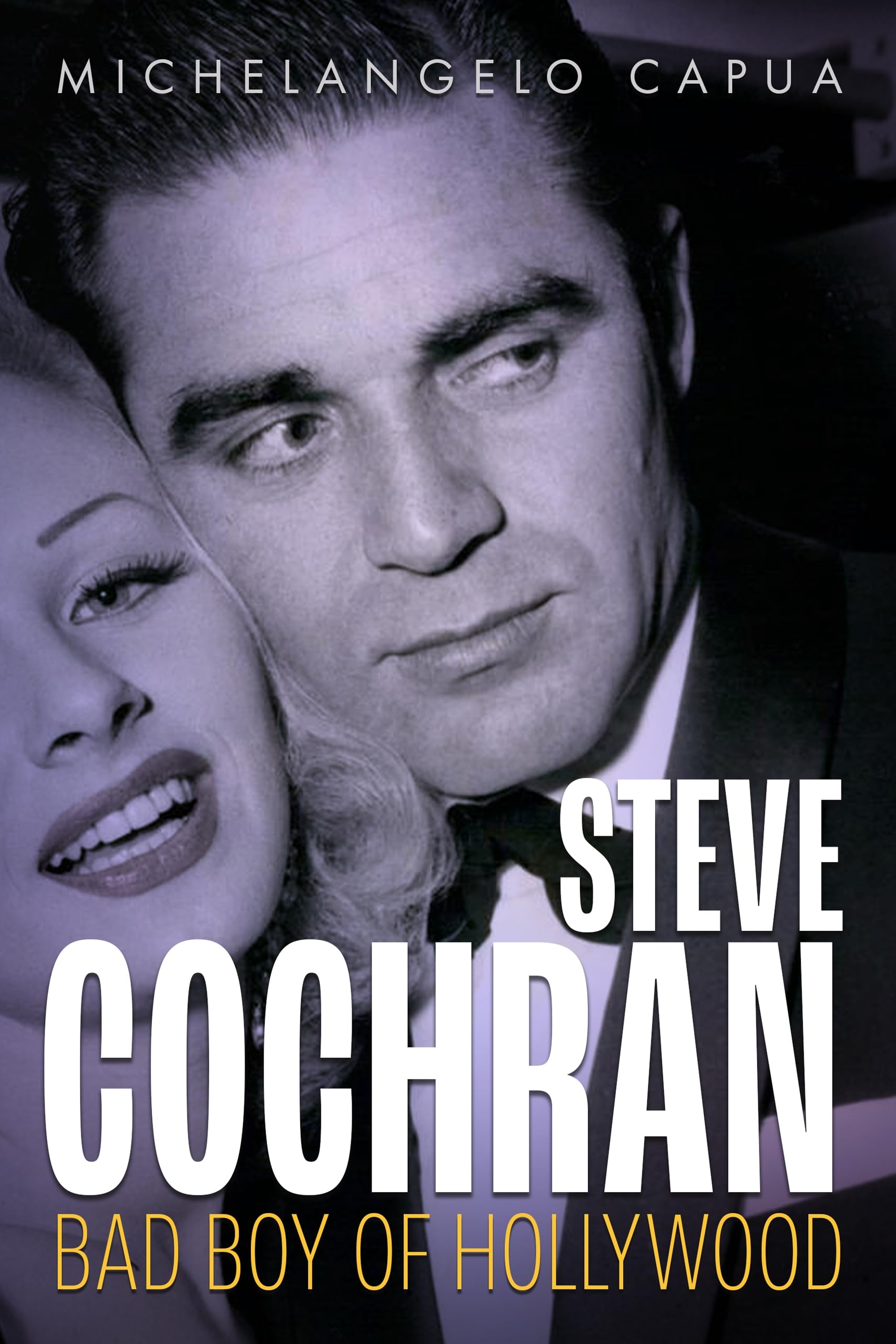 Steve Cochran: Bad Boy of Hollywood (Hollywood Legends Series)