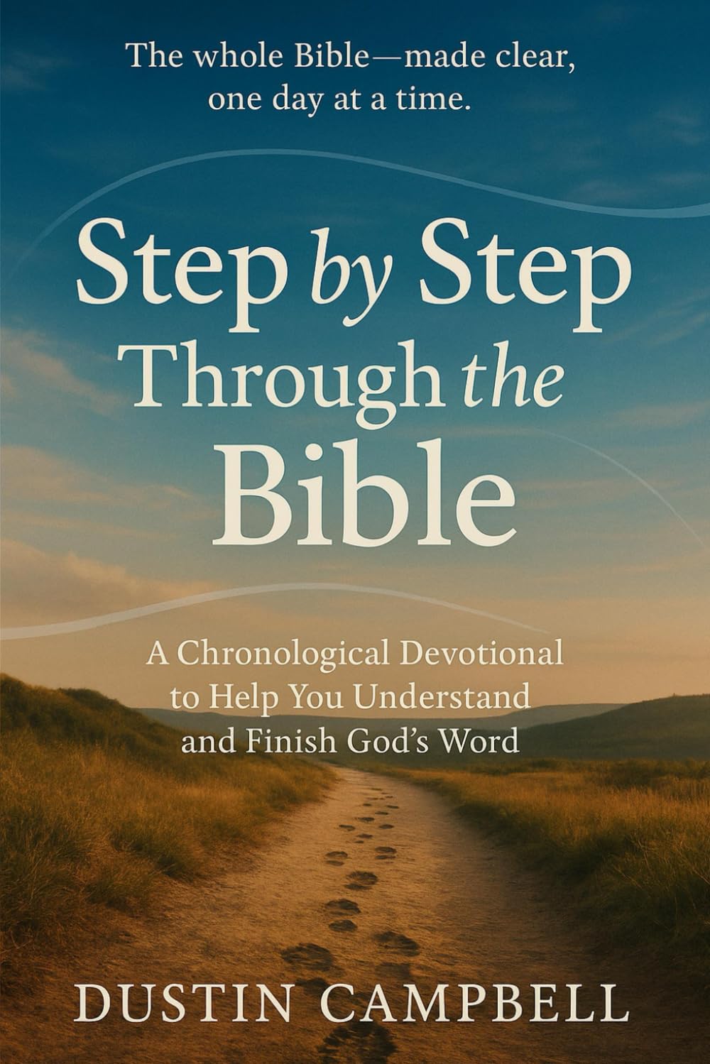 Step by Step Through the Bible: A Chronological Devotional to Help You Understand and Finish God's Word