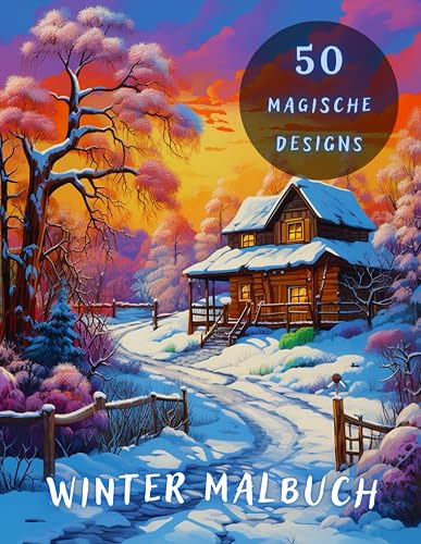 Winter Malbuch Für Erwachsene: Weihnachts Ausmalbuch Mit 50 Zauberhaften Winter und Weihnachtsmotiven - Entdecke Die Schönheit Des Winters Und Der Weihnachtszeit