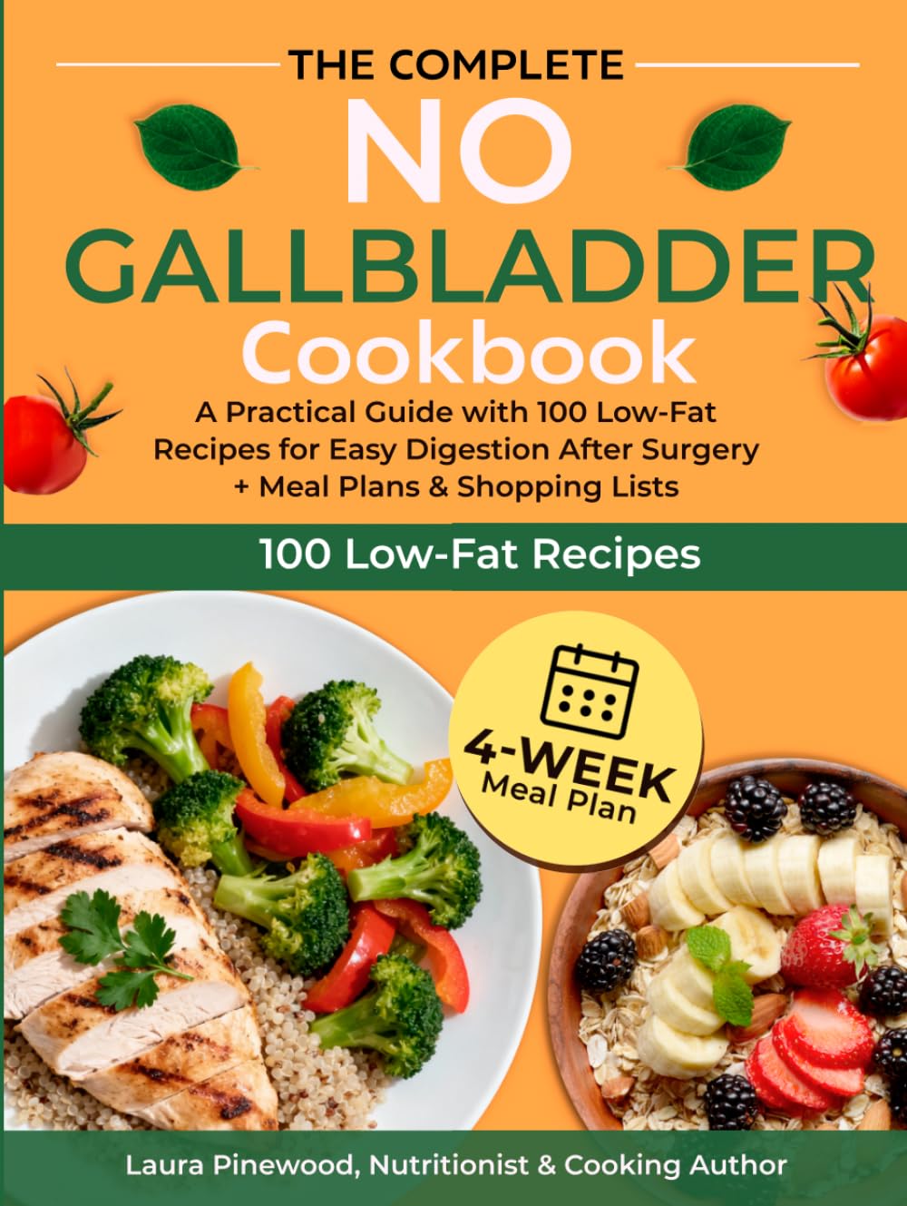 The Complete No Gallbladder Cookbook: A Practical Guide with 100 Low-Fat Recipes for Easy Digestion After Surgery + Meal Plans & Shopping Lists