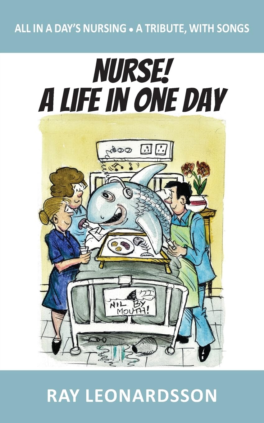 Nurse! A Life in One Day: All in a Day's Nursing - A Tribute, With Songs