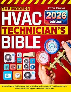 The Modern HVAC Technician’s Bible: The Real-World Field Manual for Installation, Maintenance & Troubleshooting — For Professionals, Apprentices & Serious DIYers
