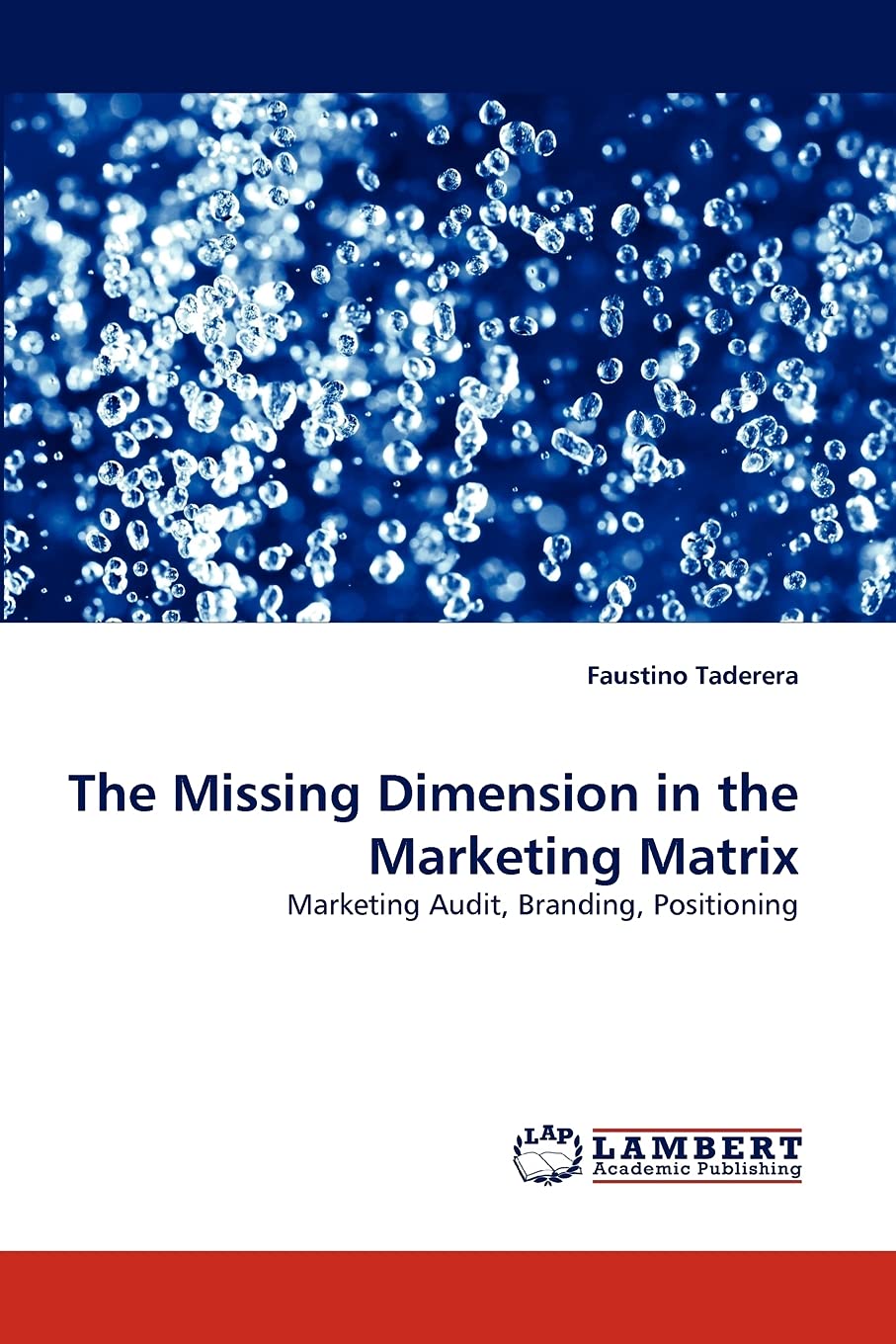The Missing Dimension in the Marketing Matrix: Marketing Audit, Branding, Positioning