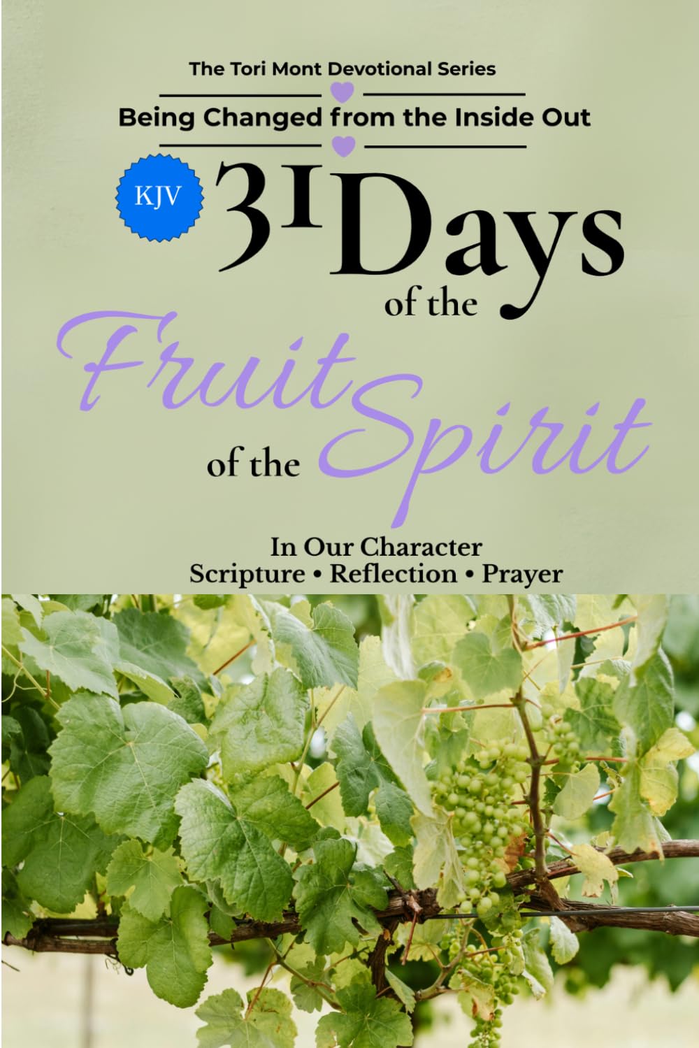 31 Days of the Fruit of the Spirit: In our Character (KJV) (The Tori Mont Devotional Series)