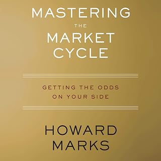 Mastering the Market Cycle by Howard Marks: Master Cycles, Psychology & Investor Odds for Smarter Returns