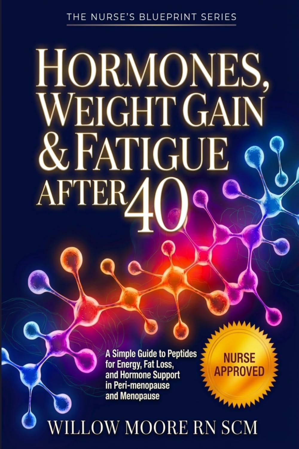 Hormones, Weight Gain & Fatigue After 40: A Simple Guide to Peptides for Energy, Fat Loss, and Hormone Support in Peri-menopause and Menopause ... using and tracking peptides. Nurse Approved)