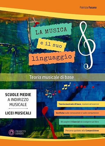La musica e il suo linguaggio. Teoria musicale di base. Per la Scuola media