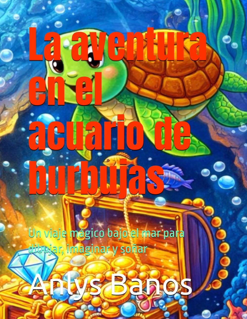 La aventura en el acuario de burbujas: Un viaje mágico bajo el mar para dibujar, imaginar y soñar