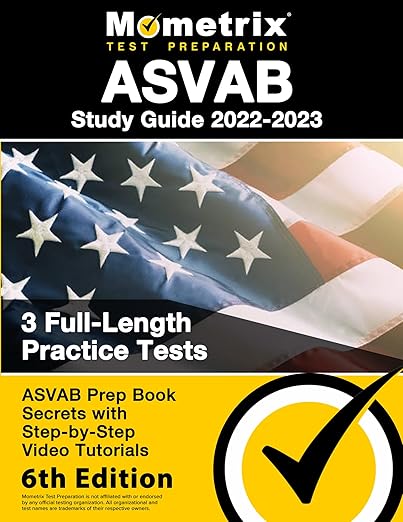 ASVAB Study Guide 2022-2023: ASVAB Prep Book Secrets, 3 Full-Length Practice Tests, Step-by-Step Video Tutorials: [6th Edition] - Matthew Bowling