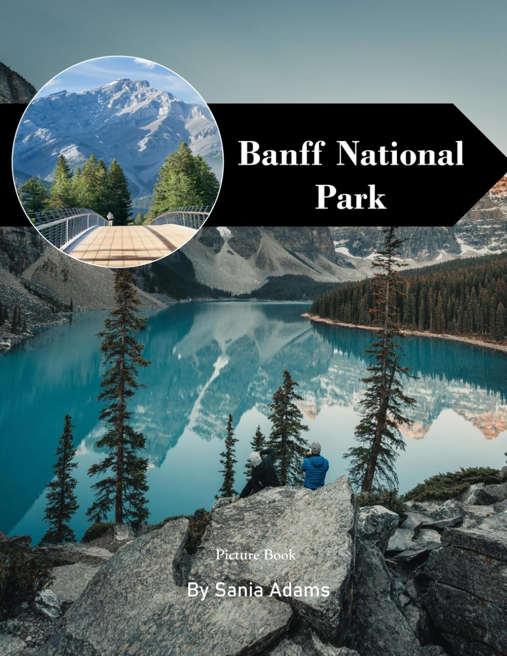 Banff National Park: A Perfect Coffee Table Picture Book – Travel and Tourism Lovers