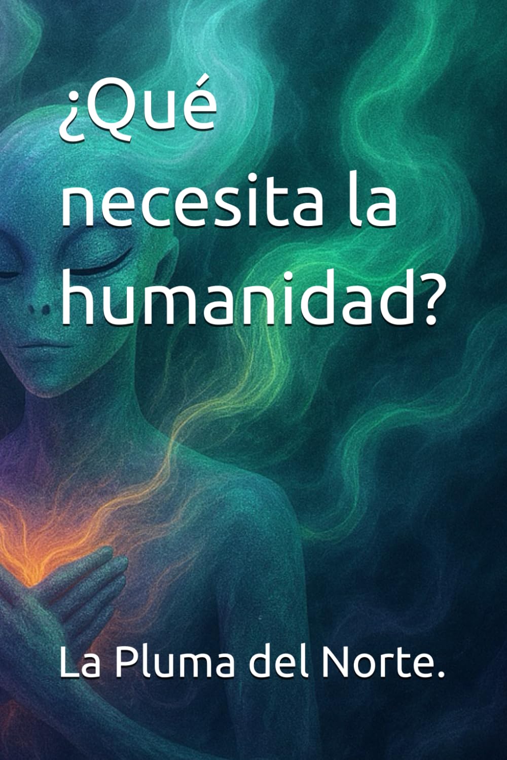 ¿Qué necesita la humanidad? (Trilogía testimonial y filosófica)
