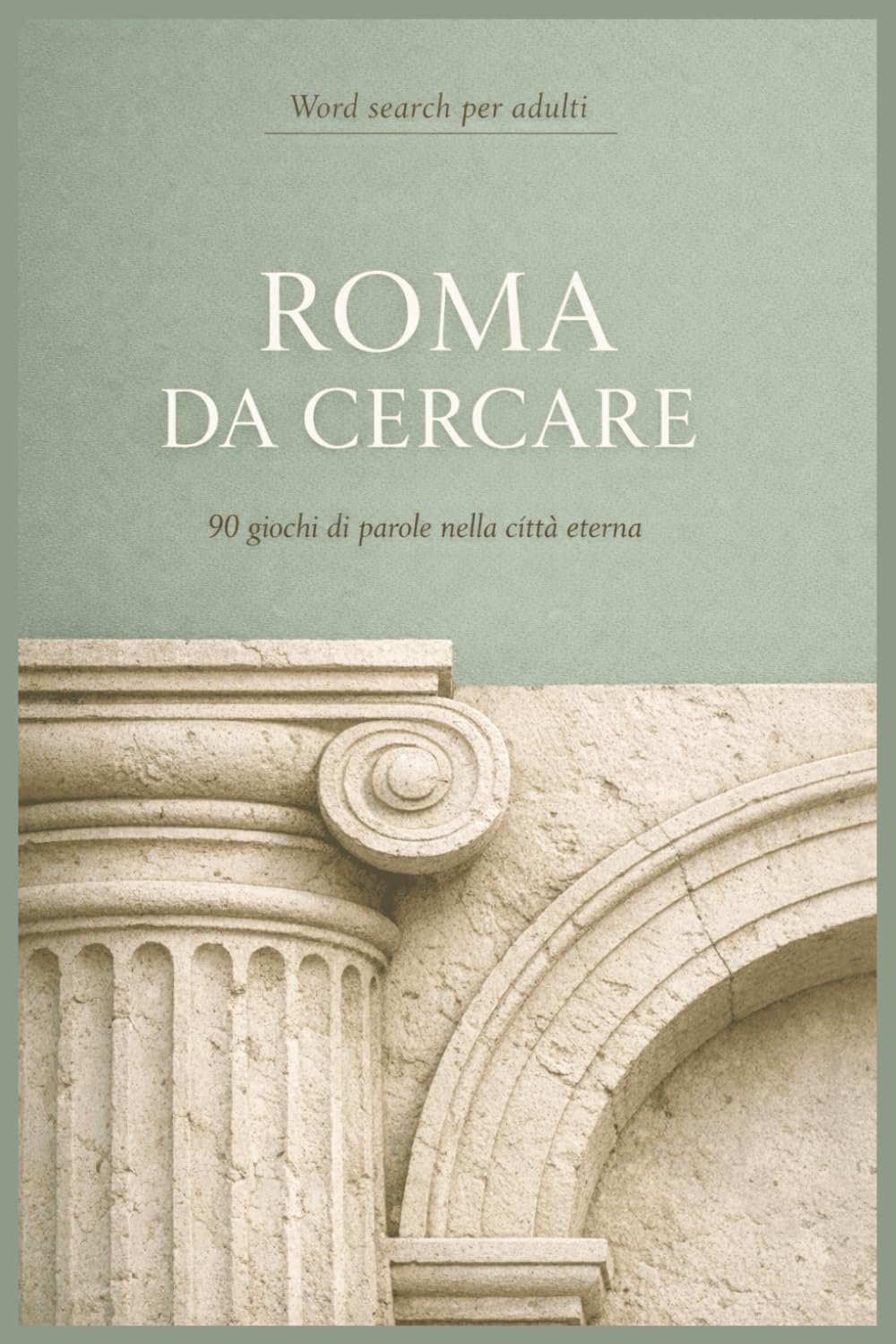Roma da cercare: 90 giochi di parole nella città eterna