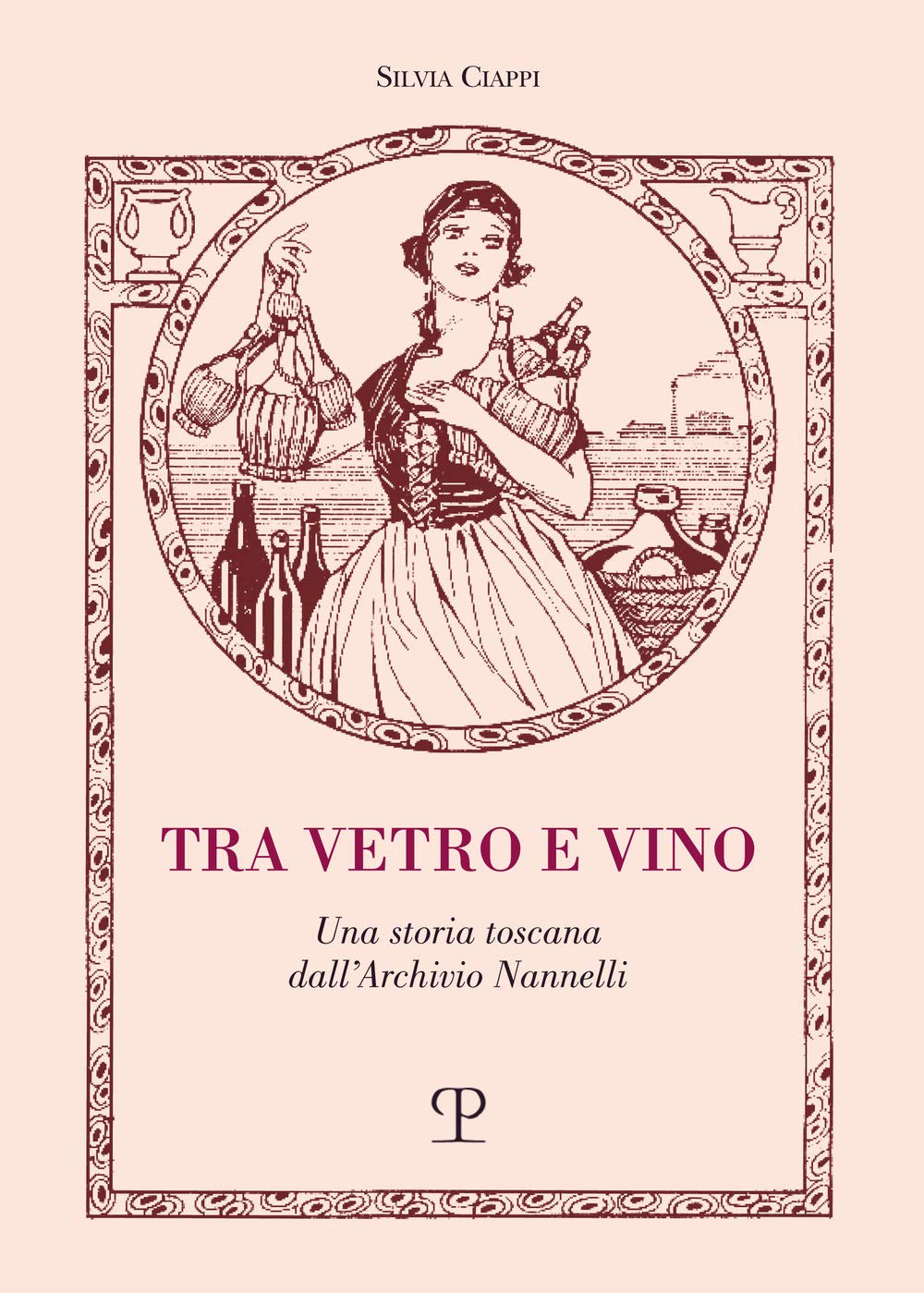 Tra Vetro E Vino. Una Storia Toscana Dall'archivio Nannelli - 4