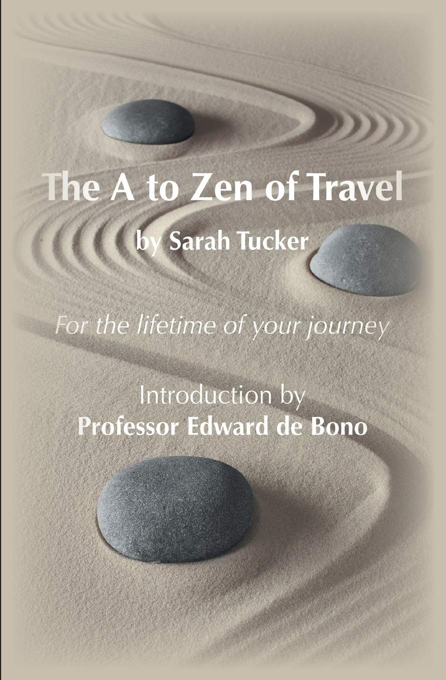 The A to Zen of Travel (or Have Midlife Crisis Will Travel) By Sarah Tucker