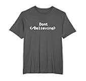 Dont Stop Believing T-Shirt | Funny HTML Coding T Shirt T-Shirt