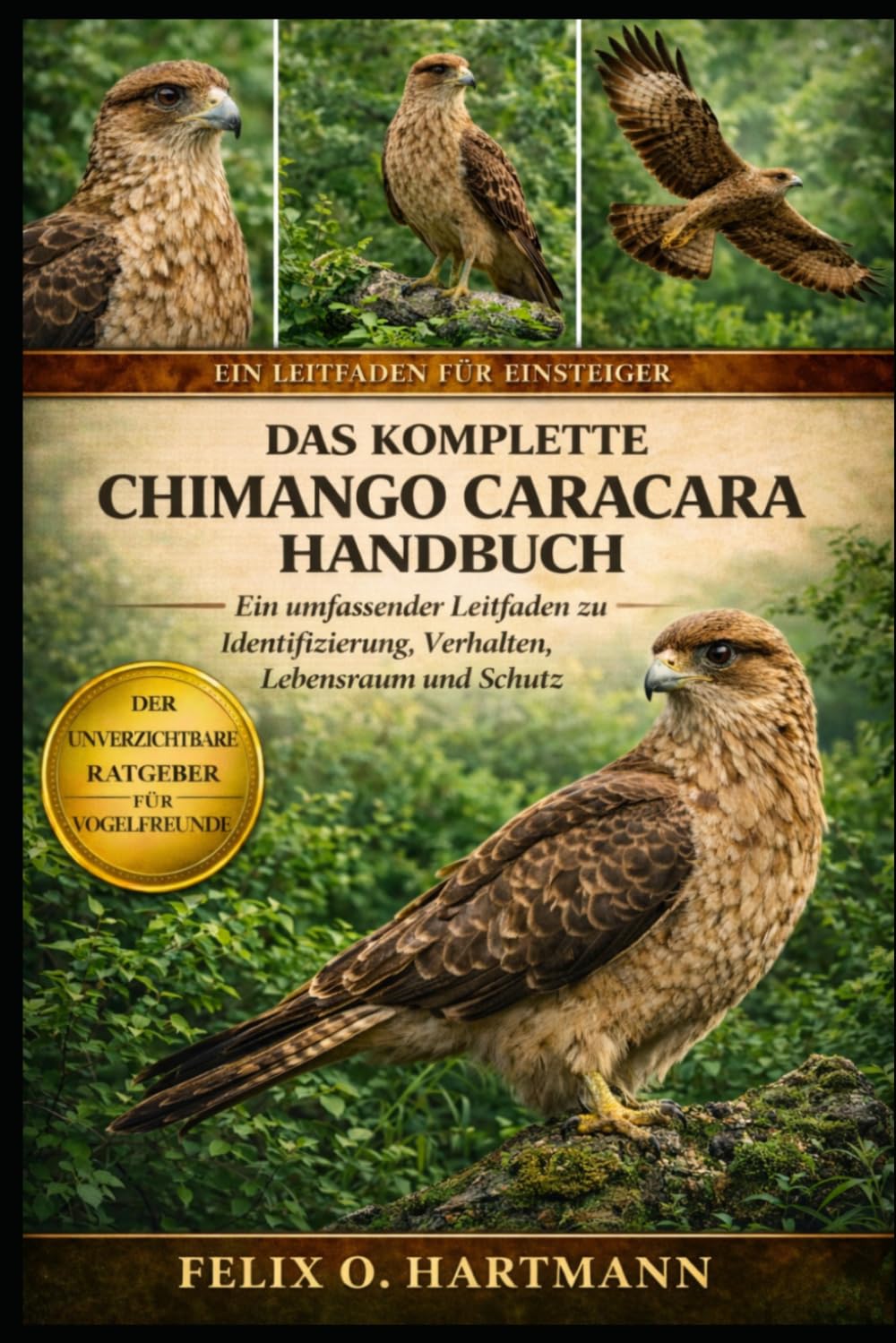 DAS KOMPLETTE CHIMANGO CARACARA HANDBUCH: Ein umfassender Leitfaden zu Identifizierung, Verhalten, Lebensraum und Schutz