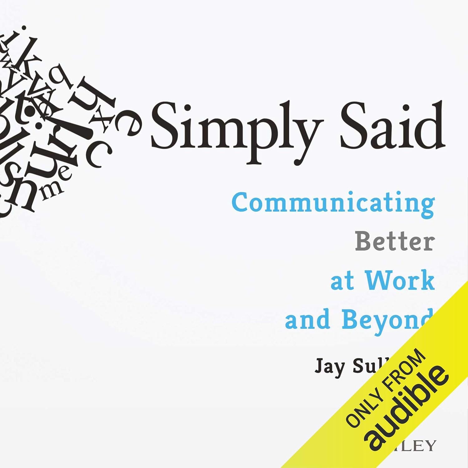 Simply Said: Communicating Better at Work and Beyond